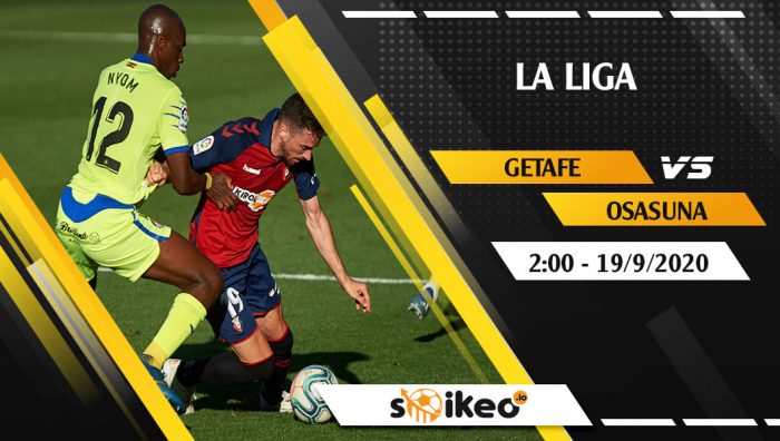 Soi kèo Getafe vs Osasuna vào 2h ngày 19/9/2020