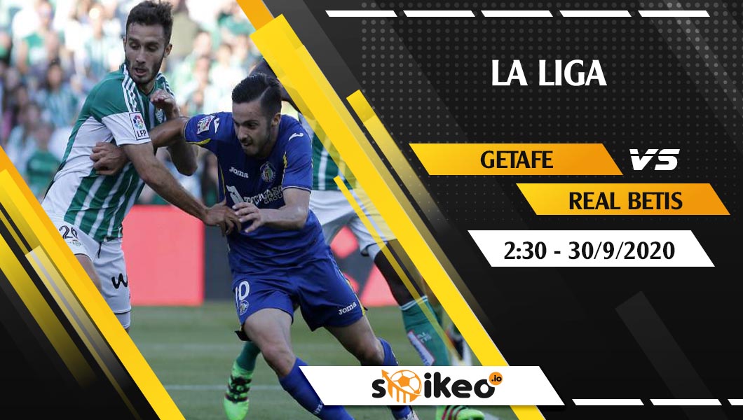 soi-keo-getafe-vs-real-betis-vao-2h30-ngay-30-9-2020-1