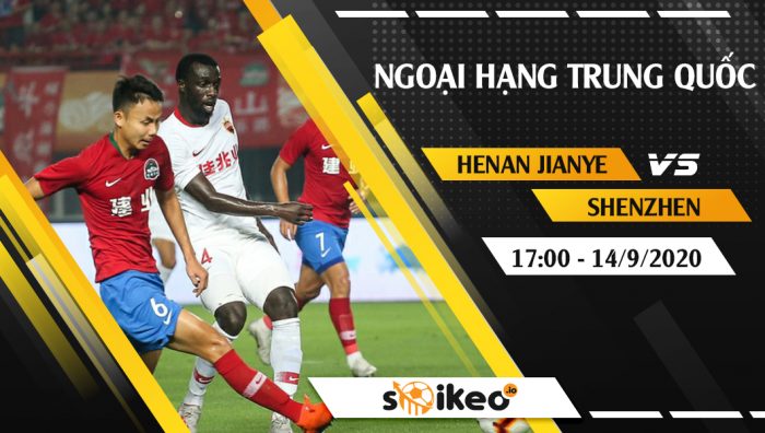 Soi kèo Henan Jianye vs Shenzhen vào 17h ngày 14/9/2020