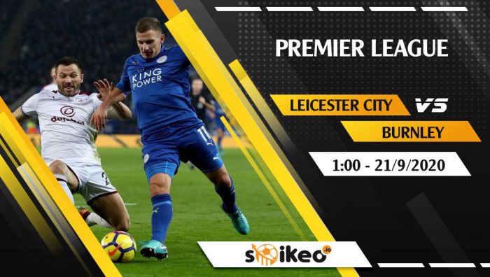 Soi kèo Leicester vs Burnley vào 1h ngày 21/9/2020