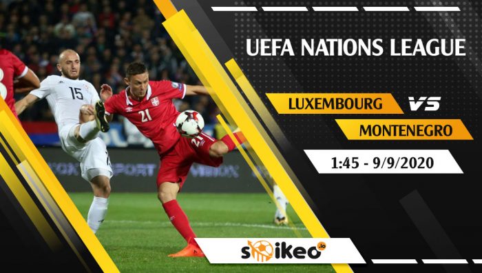 Soi kèo Luxembourg vs Montenegro vào 1h45 ngày 9/9/2020