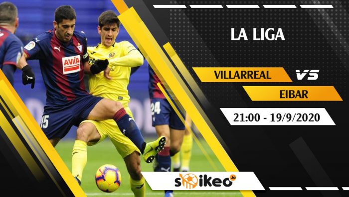 Soi kèo Villarreal vs Eibar vào 21h ngày 19/9/2020