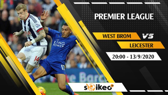 Soi kèo West Brom vs Leicester vào 20h ngày 13/9/2020