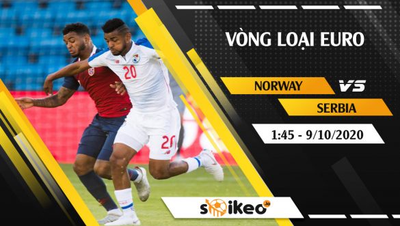 Soi kèo Norway vs Serbia vào 1h45 ngày 9/10/2020