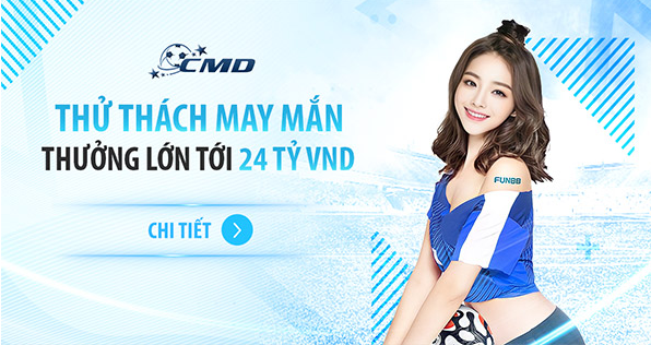 Cược Thể Thao CMD – Rút Thăm Trúng Thưởng – Trị Giá Thưởng Lên Tới 24 tỷ