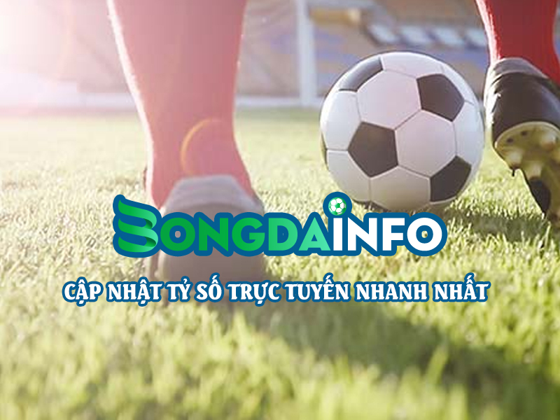 bongdainfo.com cập nhật tỷ số bóng đá