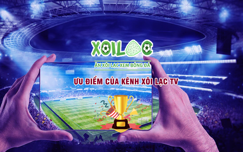 Làm thế nào để xem trực tiếp bóng đá dễ dàng nhất – Xoilac TV