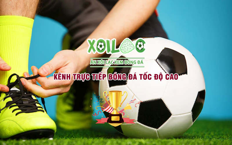 xem-truc-tiep-bong-da-toc-do-cao-tai-xoi-lac-tv