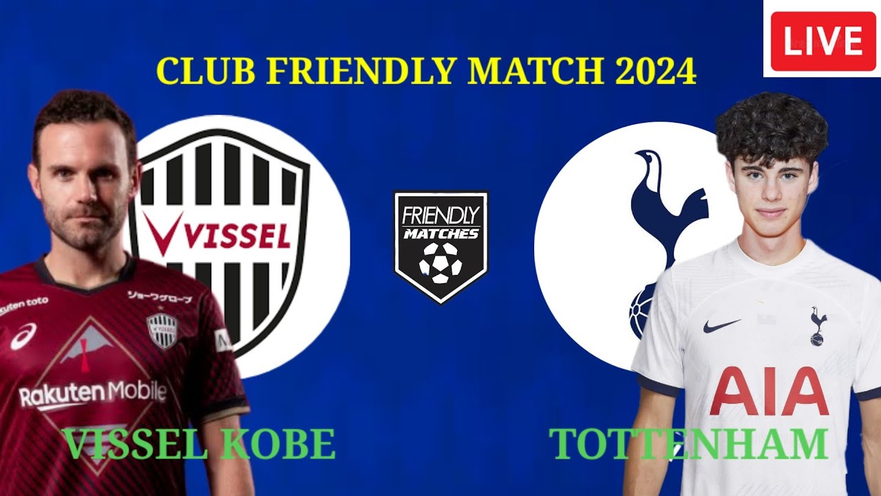 soi-keo-vissel-kobe-vs-tottenham-vao-17h-ngay-27-7-2024-1