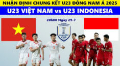 Nhận Định Chung Kết U23 Việt Nam vs Indonesia (20h00, 29/7): Tái Đấu Định Mệnh, Chờ Lịch Sử Gọi Tên